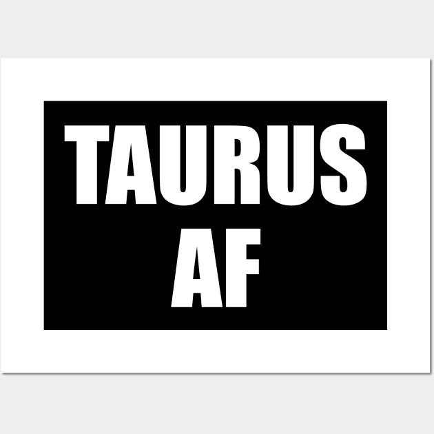 Taurus AF Shirt - Taurus Zodiac Shirt - Taurus Birthday Shirt - Birthday Gift Wall Art by ThrivingTees